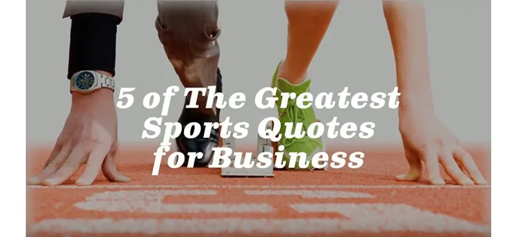 5 of the Greatest Sports Quotes to Inspire You In Business - Superior