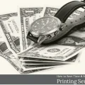dollars under watch - Save time and money printing services