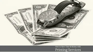 How to Save Time and Money with Printing Services