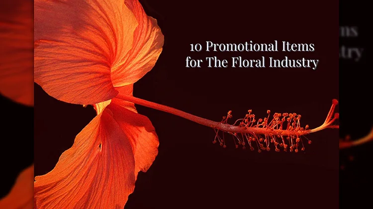 10 Promotional Items for The Floral Industry