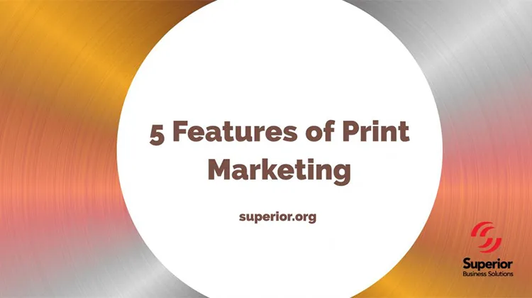 5 features of print marketing