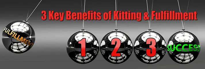 3 Key Benefits of Kitting and Fulfillment