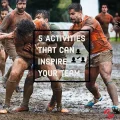 Playing in the mud - 5 activities that can inspire your team