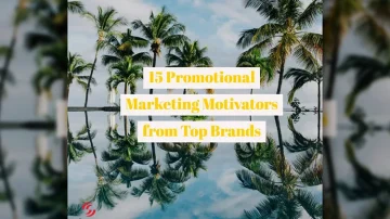 15 Promotional Marketing Motivators from Top Brands
