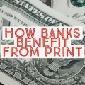 Back of dollar bill - How banks benefit from print