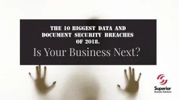 The 10 Biggest Data and Document Security Breaches of 2018. Is Your Business Next?