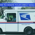 USPS Mail truck - How to waste your direct mail effort.