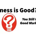 Business is Good? You still need good marketing!