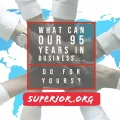 What can our 95 years in business do for your business?